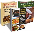 Slow Cooker Cookbook BOX SET 3 In 1. 60 Healthy And Easy To Prepare Slow Cooker Recipes + 20 Delicious Make-Ahead Freezer Meals: (Freezer Meals For The ... crockpot, slow cooker freezer recipes) - Susan McDougal, Micheal Snowman, Anne Phillips