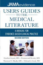 Users' Guides to the Medical Literature: A Manual for Evidence-Based Clinical Practice, Second Edition - Gordon Guyatt, Drummond Rennie