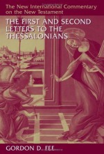 The First and Second Letters to the Thessalonians (New International Commentary on the New Testament) - Gordon D. Fee