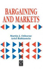 Bargaining and Markets - Martin J. Osborne, Ariel Rubinstein