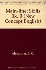 Main-line: Skills Bk. B (New Concept English) - L.G. Alexander