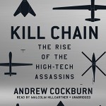 Kill Chain: The Rise of the High-Tech Assassins - Andrew Cockburn, Malcolm Hillgartner