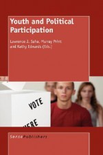 Youth and Political Participation - Lawrence J. Saha, Murray Print, Kathy Edwards