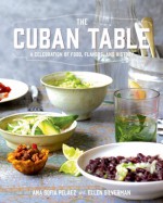 The Cuban Table: A Celebration of Food, Flavors, and History - Ana Sofia Pelaez, Ellen Silverman