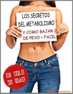 LOS SECRETOS DEL METABOLISMO - Y Como Bajar De Peso Mas Facil en Solo 30 Dias (Spanish Edition) - Mario Fortunato