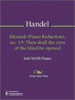 Messiah (Piano Reduction), no. 19: Then shall the eyes of the blind be opened - Georg Friedrich Händel
