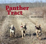 Panther Tract: Wild Boar Hunting in the Mississippi Delta - Melody Golding, Hank Burdine, John Folse