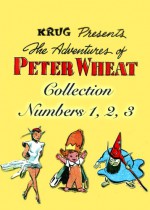 The Adventures of Peter Wheat Collection, Numbers 1, 2, 3 - Bakers Associates, Yojimbo Press LLC, Walt Kelly