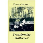 Transforming Matter - Donna Hilbert