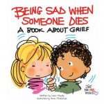 Being Sad When Someone Dies: A Book About Grief ... Just for Me! (Just for Me BooksTM) - Linus Mundy, Anne Fitzgerald