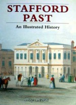 Stafford Past: An Illustrated History - Roy Lewis