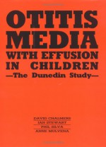 Otitis Media with Effusion in Children (Clinics in Developmental Medicine (Mac Keith Press)) - David Chalmers, Ian Stewart