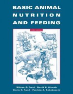 Basic Animal Nutrition and Feeding - Wilson G. Pond