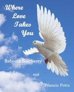 Where Love Takes You - Rebecca Scarberry, Francis Potts