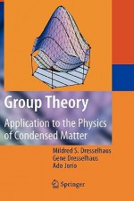 Group Theory: Application to the Physics of Condensed Matter - Mildred S. Dresselhaus