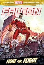 Falcon: Fight or Flight: A Mighty Marvel Chapter Book (A Marvel Chapter Book) - Chris Wyatt, Tom Grummett