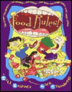 Food Rules!: The Stuff You Munch Its Crunch Its Punch Why You Sometimes Lose your Lunch - Bill Haduch, Rick Stromoski