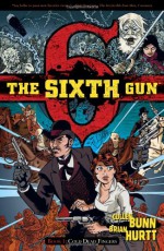 The Sixth Gun, Vol. 1: Cold Dead Fingers - Cullen Bunn, Brian Hurtt