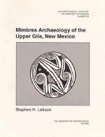 Mimbres Archaeology of the Upper Gila, New Mexico - Stephen H. Lekson