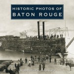 Historic Photos of Baton Rouge - Mark E Martin