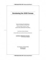 Envisioning The 2020 Census - Panel on the Design of the 2010 Census Program of Evaluations, National Research Council, Lawrence D. Brown, Michael L. Cohen, Daniel L. Cork, Constance F. Citro