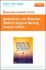 Simulation Learning System for Ignatavicius and Workman: Medical-Surgical Nursing (User Guide & Access Code Version) - Donna D. Ignatavicius, Lori Schumacher, Valerie Howard