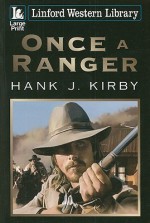 Once a Ranger - Hank J. Kirby