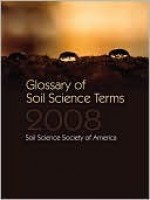 Glossary of Soil Science Terms 2008 - Glenn Wilson, Michael Wilson, Thomas Borch, Robert Kremer, Margie Faber, Ward Hurt