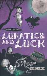 Lunatics and Luck - Marcus Sedgwick
