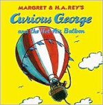 Curious George and the Hot Air Balloon - Margret Rey, H.A. Rey