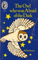 The Owl who was Afraid of the Dark - Jill Tomlinson, Joanne Cole
