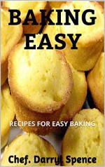 BAKING EASY: RECIPES FOR EASY BAKING - Chef. Darryl Spence