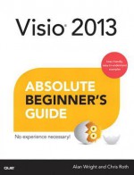 VISIO(R) 2013 Absolute Beginner's Guide - Alan Wright, Chris Roth