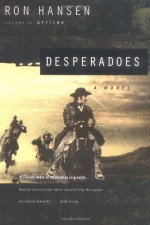 Desperadoes - Ron Hansen