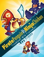 Pirate Penguin vs Ninja Chicken Volume 1: Troublems With Frenemies - Ray Friesen