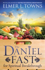 The Daniel Fast for Spiritual Breakthrough - Elmer L. Towns