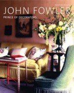 John Fowler: Prince of Decorators - Martin Wood