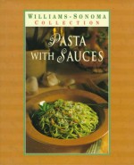 Pasta With Sauces (Williams-Sonoma Pasta Collection) - Michele Anna Jordan