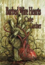 Barbed Wire Hearts - Cate Gardner