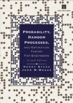 Probability, Random Processes, And Estimation Theory For Engineers - Henry Stark, John W. Woods