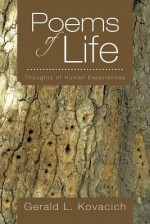Poems of Life: Thoughts of Human Experiences - Gerald L. Kovacich
