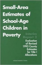 Small Area Estimates Of School Age Children In Poverty - Constance F. Citro, National Research Council