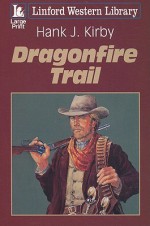 Dragonfire Trail - Hank J. Kirby