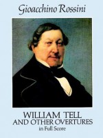 William Tell and Other Overtures in Full Score - Gioacchino Rossini