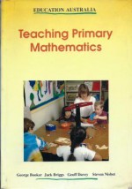 Teaching Primary Mathematics - George Booker, Jack Briggs, Geoff Davey, Steven Nisbet