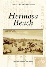 Hermosa Beach (CA) (Postcard History Series) - Chris Ann Miller, Jerry Roberts