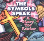 The Symbols Speak / Los Simbolos Nos Hablan: A Story For Easter / Una Historia Para Resurreccion - Lisa Flinn, Barbara Younger