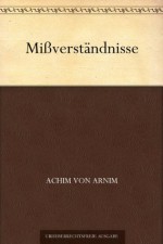 Mißverständnisse (German Edition) - Achim von Arnim