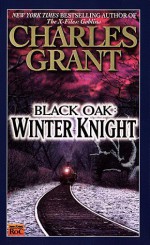 Black Oak 3: Winter Knight - Charles L. Grant