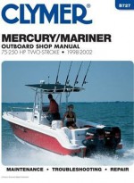 Mercury/Mariner Outboard Shop Manual: 75-250 Hp Two-Stroke, 1998-2002 (Clymer Marine Repair Series) - Mark Rolling